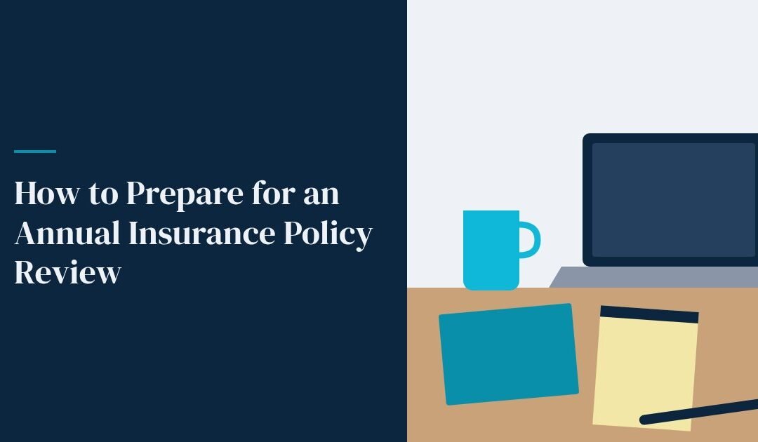 How to Prepare for an Annual Insurance Policy Review